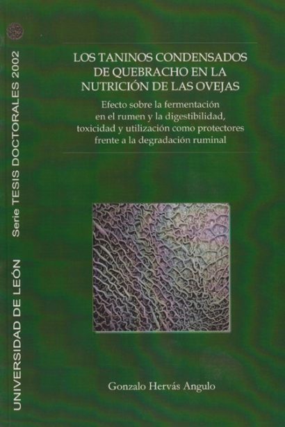 Los taninos condensados de quebracho en la nutrición de las ovejas. Efecto sobre la fermentación en el rumen y la digestibilidad, toxicidad y utilización como protectores frente a la degradación ruminal