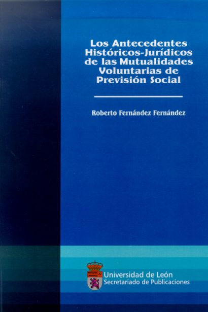 Los Antecedentes Histórico-Jurídicos de las Mutualidades Voluntarias de Previsión Social