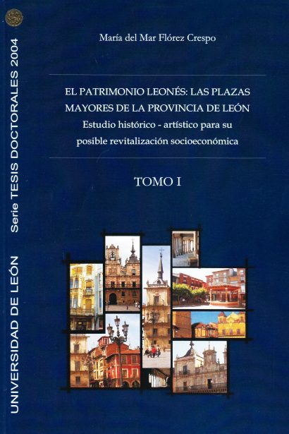 Patrimonio leonés: las plazas mayores de la provincia de León, el (Tomos I y II)