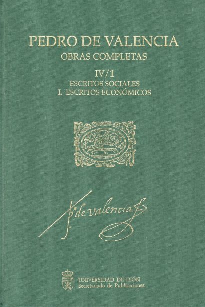 Pedro de Valencia. Obras completas. Vol. IV/1. Escritos sociales. I. Escritos económicos