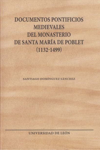 Documentos pontificios medievales del Monasterio de Santa María de Poblet (1132-1499)