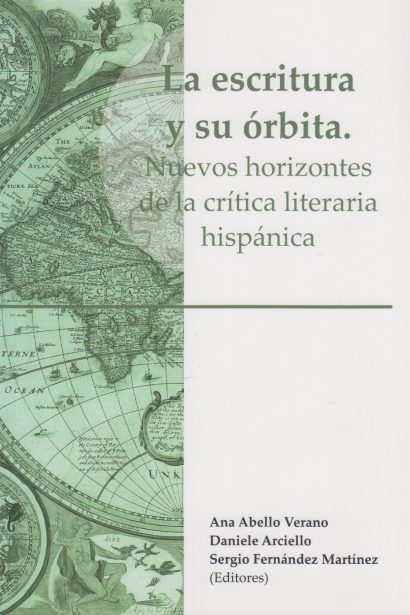 La escritura y su órbita. Nuevos horizontes de la crítica literaria hispánica.