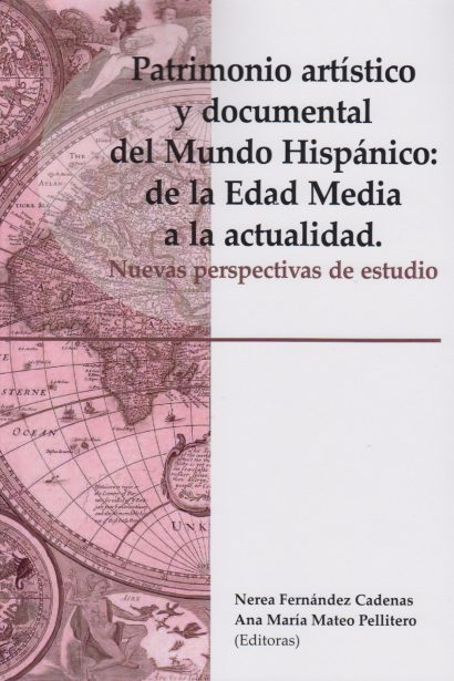 Patrimonio artístico y documental del Mundo Hispánico: de la Edad Media a la actualidad. Nuevas perspectivas de estudio.