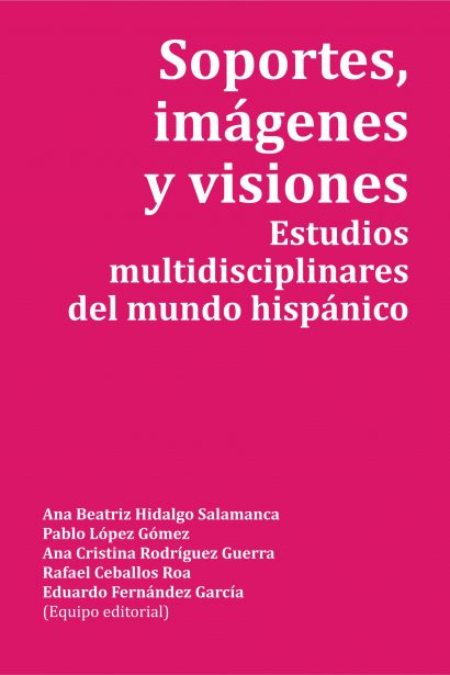 Soportes, imágenes y visiones. Estudios multidisciplinares del mundo hispánico