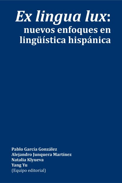 Ex lingua lux: nuevos enfoques en lingüística hispánica