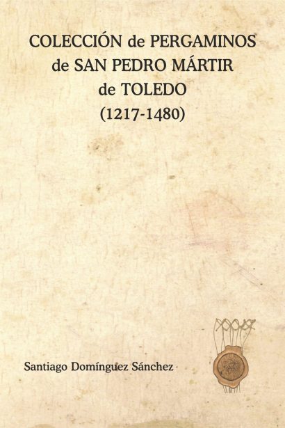 Colección de pergaminos de San Pedro Mártir de Toledo (1217-1480)