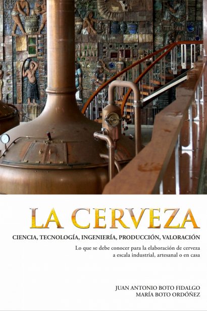La cerveza. Ciencia, tecnología, ingeniería, producción, valoración.