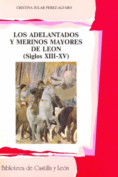 Los Adelantados y Merinos Mayores de León (s. XIII - XV)