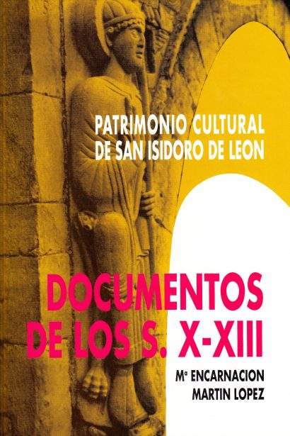 Patrimonio cultural de San Isidoro de León. Documentos de los s. X-XIII. Vol. I / 1