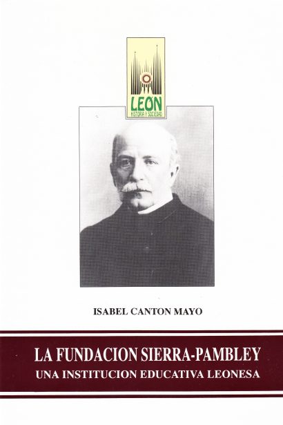 Fundación Sierra Pambley. Una Institución Educativa Leonesa. Tomo nº 4