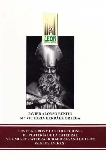 Los plateros y las colecciones de platería de la catedral y el museo catedraliceo-diocesano de León (s. XVII-XX)