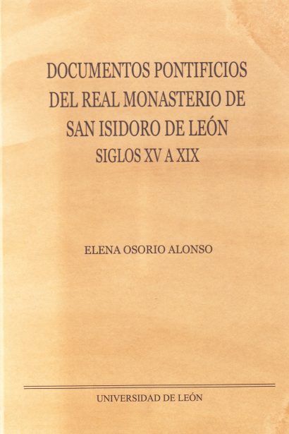 Documentos pontificios del real monasterio de San Isidoro de León S. XV a XIX