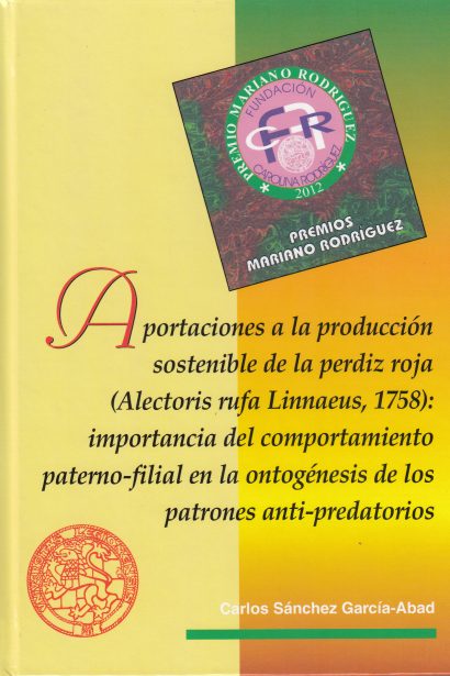 Aportaciones a la producción sostenible de la perdiz roja (Alectoris rufa Linnaeus, 1758): importancia del comportamiento paterno-filial en la ontogénesis de los patrones anti-predatorios
