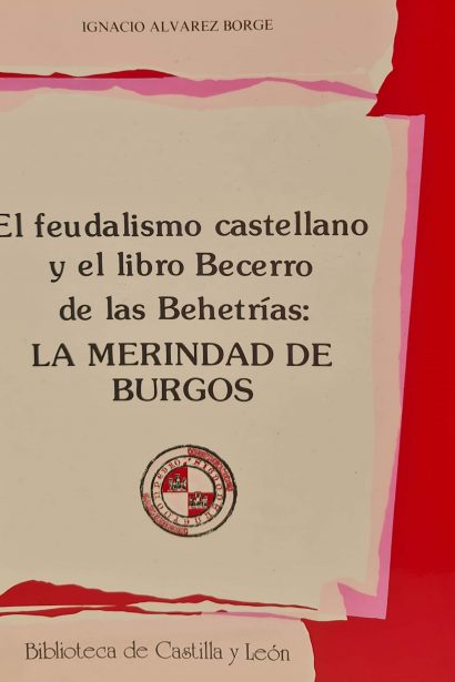 El feudalismo castellano y el libro becerro de las Behetrías: La Merindad de Burgos