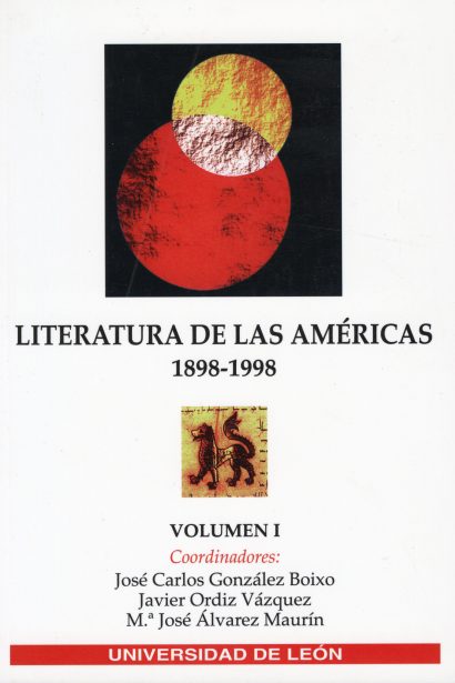 Literatura de las Américas 1898-1998. Volumen I. Congreso internacional León, 12-16 Octubre 1998