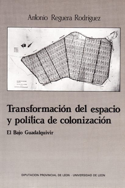 Transformación del espacio y política de colonización. El Bajo Guadalquivir