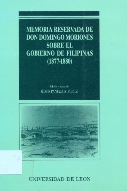 Memoria reservada de Don Domingo Moriones sobre el gobierno de Filipinas (1877-1880)