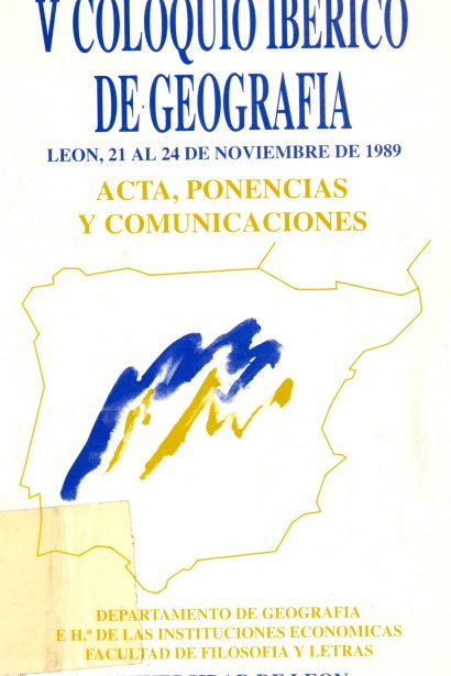 Actas del V Coloquio ibérico de geografía. León, 21-24 Noviembre 1989. Acta, ponencias y comunicaciones