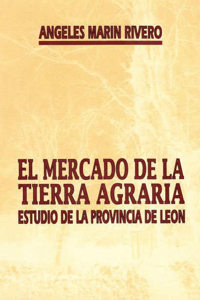 El mercado de la tierra agraria: estudio de la provincia de León.