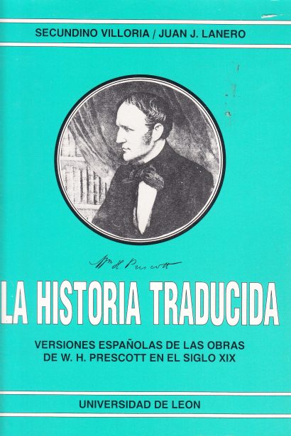 La Historia Traducida. Versiones Españolas de las Obras de W. H. Prescott en el siglo XIX