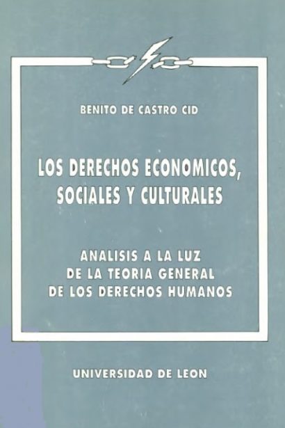 Los derechos económicos, sociales y culturales: análisis a la luz de la teoría general de los Derechos Humanos.