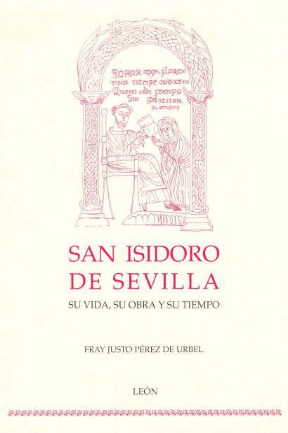 San Isidoro de Sevilla: Su vida, su obra y su tiempo.