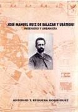 José Manuel Ruiz de Salazar y Usátegui. (Ingeniero y Urbanista)