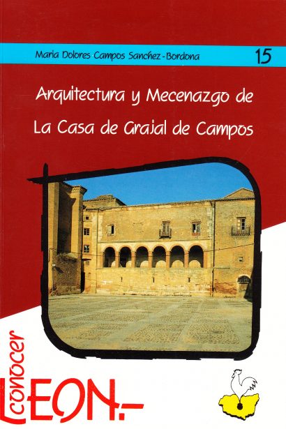 Arquitectura y mecenazgo de la casa de Grajal de Campos