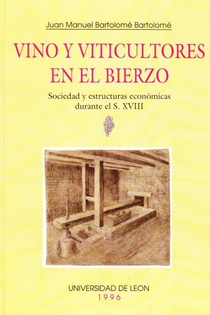Vino y viticultores en El Bierzo. Sociedad y estructuras económicas durante el S. XVIII.