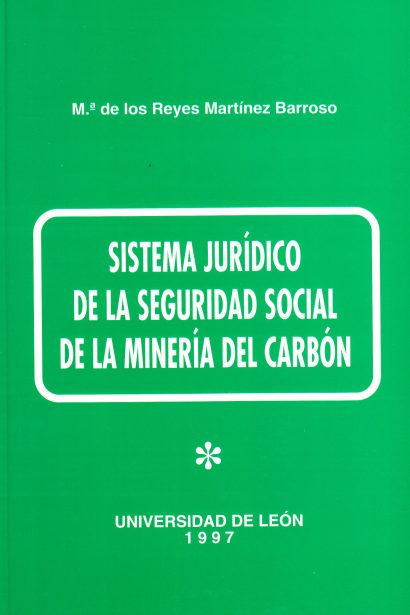 Sistema Jurídico de la Seguridad Social de la Minería del Carbón. ULE 1997