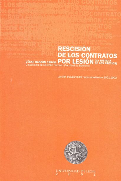 Rescisión de los contratos por lesión. (La justicia de los precios). Leccion inaugural del curso académico 2001-2002