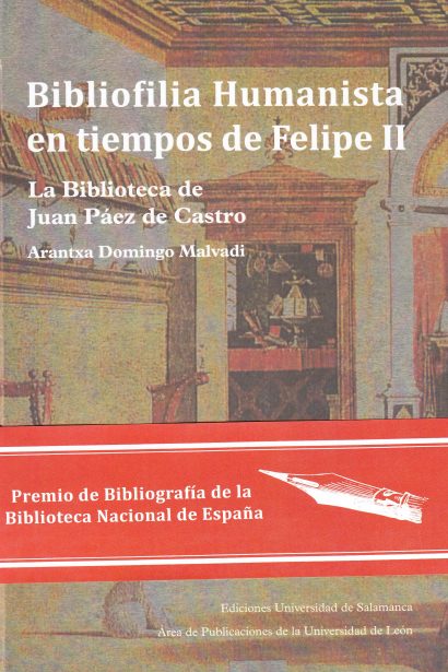 Bibliofilia Humanista en tiempos de Felipe II. La Biblioteca de Juan Páez de Castro