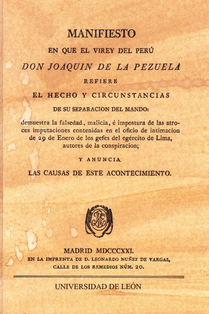Manifiesto en el que el Virrey del Perú Don Joaquín de la Pezuela refiere el Hecho y Circunstancias de su separación del mando.