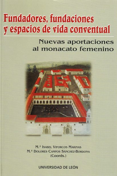 Fundadores, fundaciones y espacios de vida conventual: nuevas aportaciones al monacato femenino