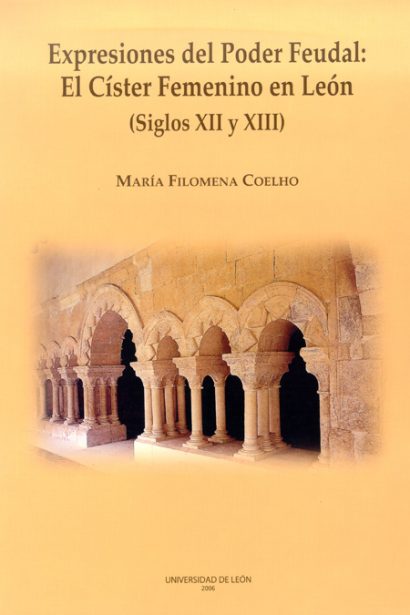 Expresiones del Poder Feudal: El Císter femenino en León (siglos XII y XIII)