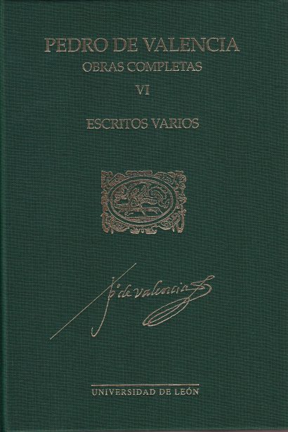 Pedro de Valencia. Obras completas. Vol. VI. Escritos varios