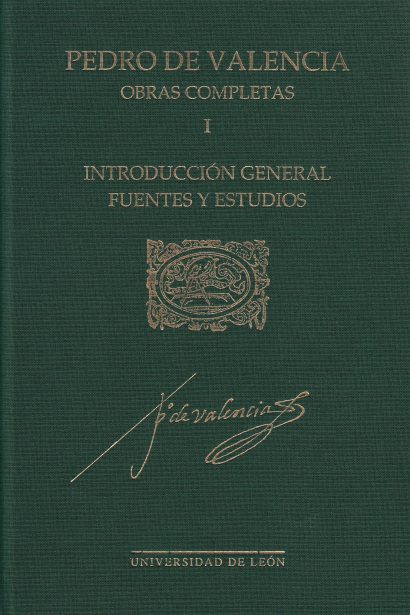 Pedro de Valencia. Obras completas. Vol. I. Introducción general fuentes y estudios