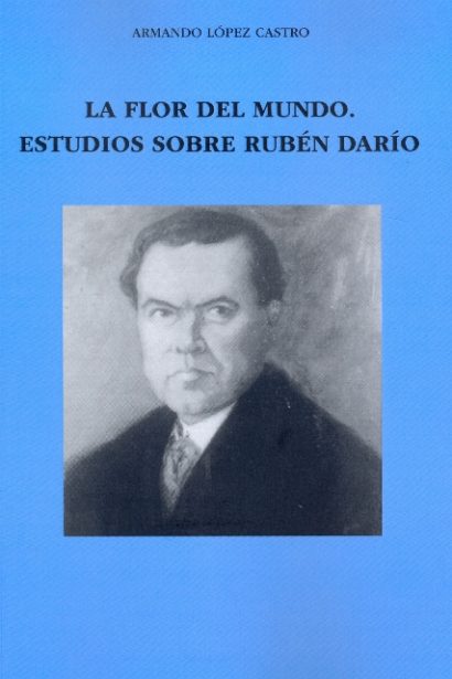La flor del mundo: estudios sobre Rubén Darío