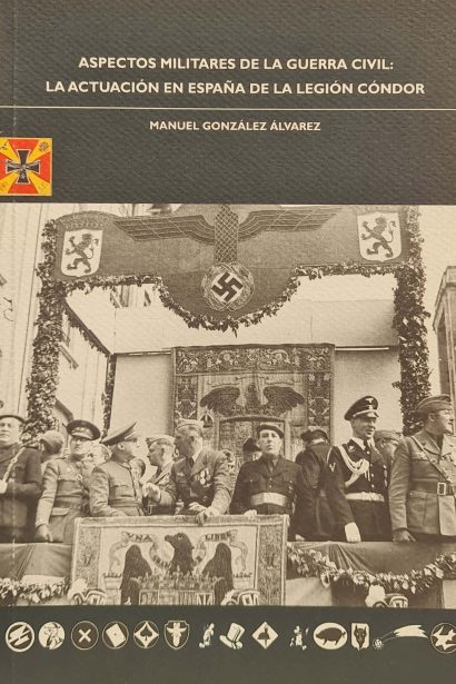Aspectos militares de la guerra civil: la actuación en España de la Legión Cóndor
