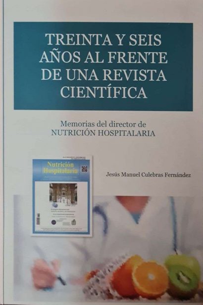 Treinta y seis años al frente de una revista científica. Memorias de un director de Nutrición Hospitalaria