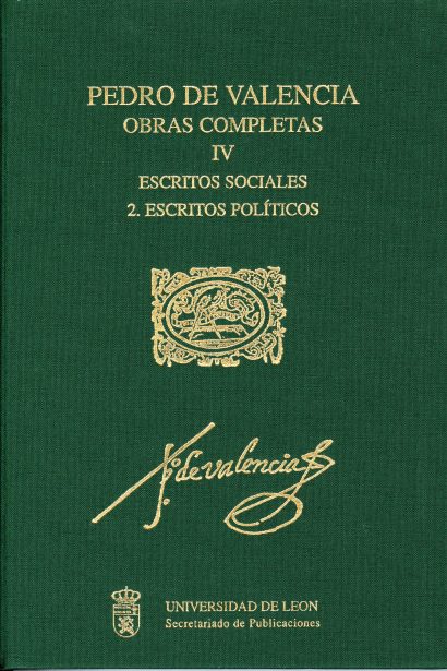 Pedro de Valencia. Obras completas. Vol. IV. Escritos sociales. 2. Escritos políticos