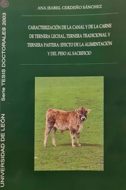 Caracterización de la canal y de la carne de ternera lechal, ternera tradicional y ternera pastera: efecto de la alimentación y del peso al sacrificio