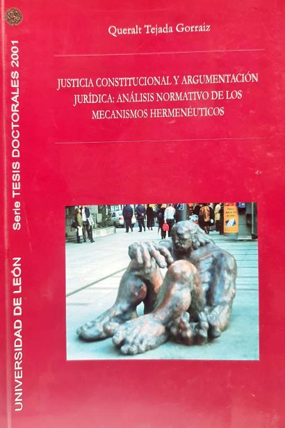 Justicia Constitucional y Argumentación Jurídica: Análisis normativo de los mecanismos hermenéuticos
