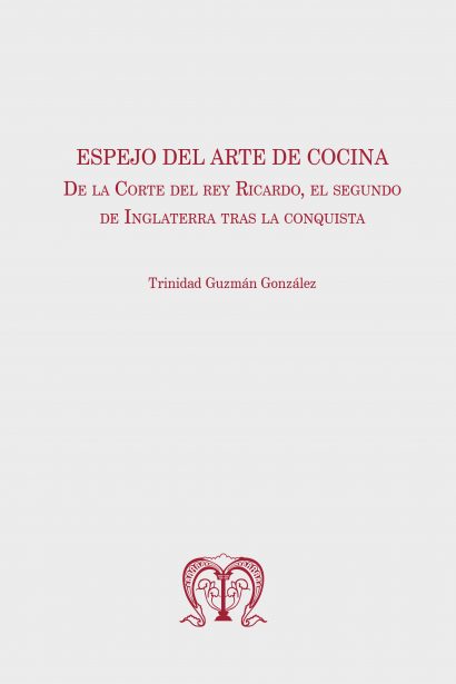 Espejo del Arte de Cocina. De la Corte del rey Ricardo, el segundo de Inglaterra tras la conquista