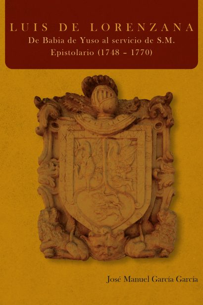 Luis de Lorenzana. De Babia de Yuso al servicio de S.M. Epistolario (1748 – 1770)
