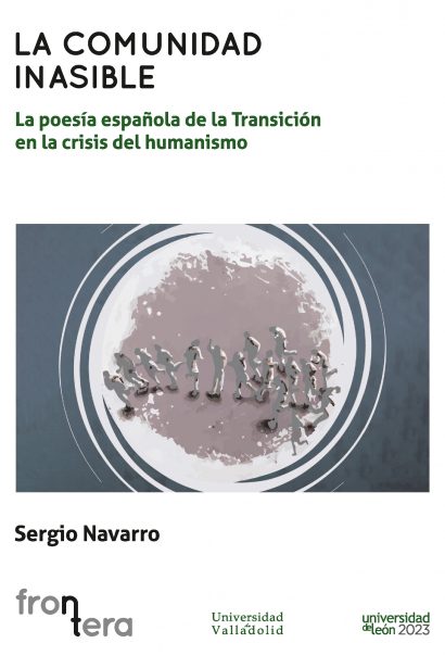 LA COMUNIDAD INASIBLE. La poesía española de la Transición en la crisis del humanismo