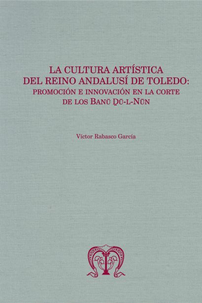 La cultura artística del reino andalusí de Toledo: promoción e innovación en la corte de los Banū Ḏū-l-Nūn