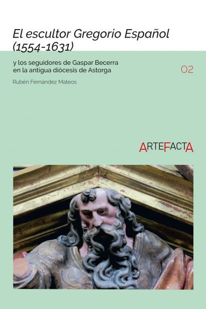 El escultor Gregorio Español (1554-1631) y los seguidores de Gaspar Becerra en la antigua diócesis de Astorga