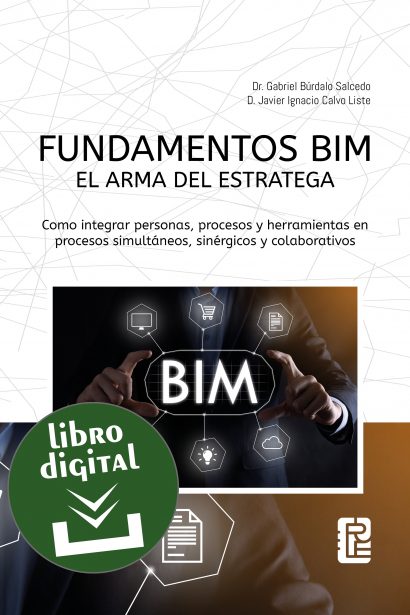 FUNDAMENTOS BIM. EL ARMA DEL ESTRATEGA. Cómo integrar personas, procesos y herramientas en procesos (libro digital)